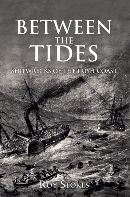 Between the Tides - Shipwrecks of the Irish Coast