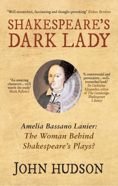 Shakespeare's Dark Lady - Amelia Bassano Lanier the woman behind Shakespeare's plays?