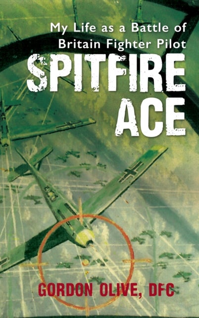 Spitfire Ace - My Life as a Battle of Britain Fighter Pilot