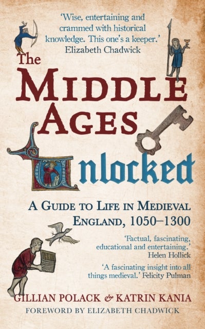 The Middle Ages Unlocked - A Guide to Life in Medieval England, 1050–1300