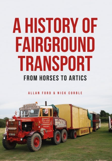 A History of Fairground Transport - From Horses to Artics