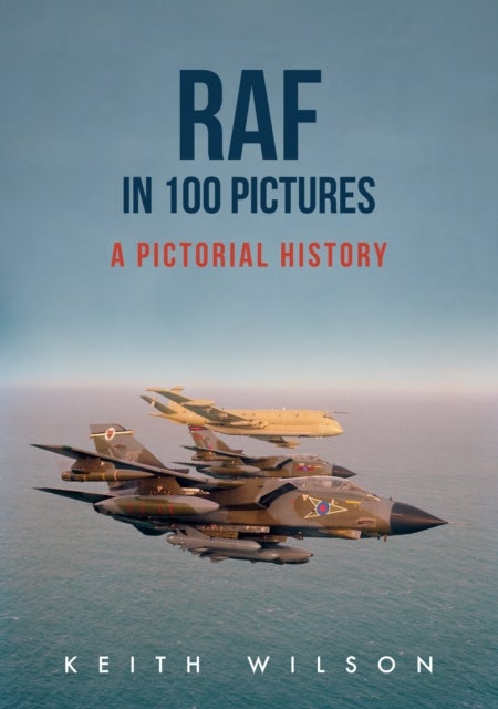 RAF in 100 Pictures - A Pictorial History