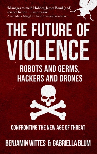 The Future of Violence - Robots and Germs, Hackers and Drones - Confronting the New Age of Threat
