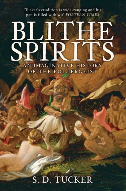 Blithe Spirits - An Imaginative History of the Poltergeist