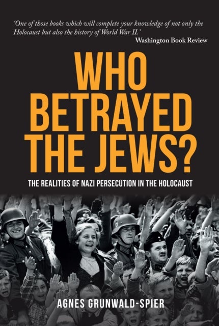 Who Betrayed the Jews? - The realities of Nazi persecution in the Holocaust