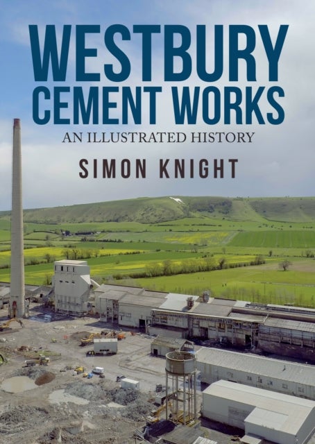 Westbury Cement Works - An Illustrated History