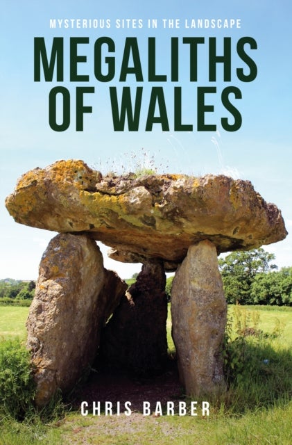 Megaliths of Wales - Mysterious Sites in the Landscape