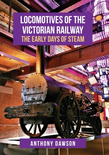 Locomotives of the Victorian Railway - The Early Days of Steam