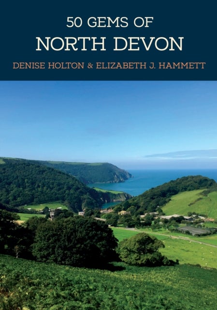 50 Gems of North Devon - The History & Heritage of the Most Iconic Places