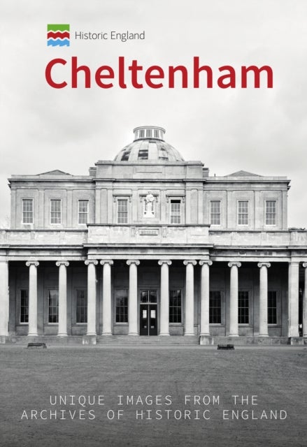 Historic England: Cheltenham - Unique Images from the Archives of Historic England