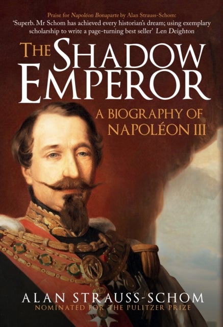 The Shadow Emperor - A Biography of Napoleon III