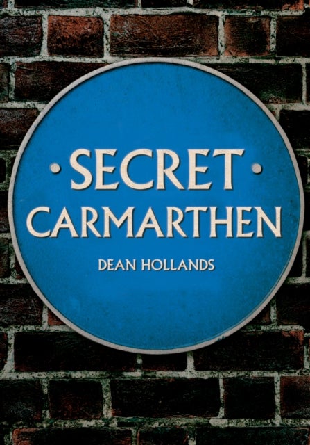 Secret Carmarthen