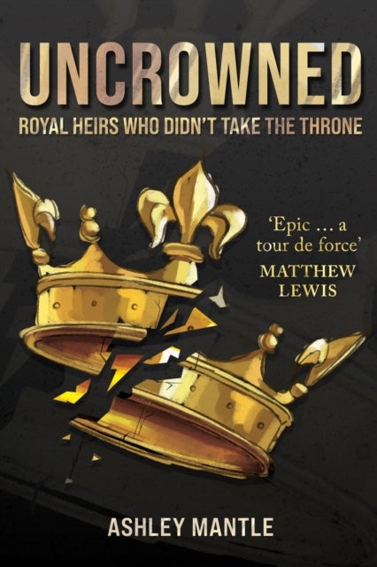 Uncrowned - Royal Heirs Who Didn't Take the Throne