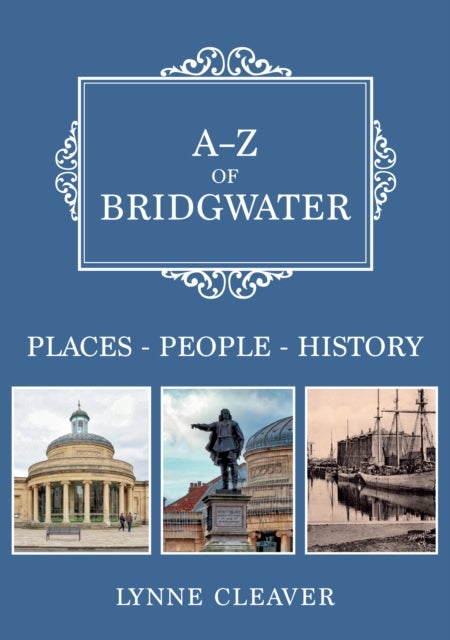 A-Z of Bridgwater - Places-People-History