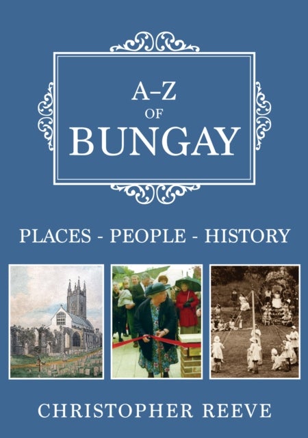 A-Z of Bungay - Places-People-History
