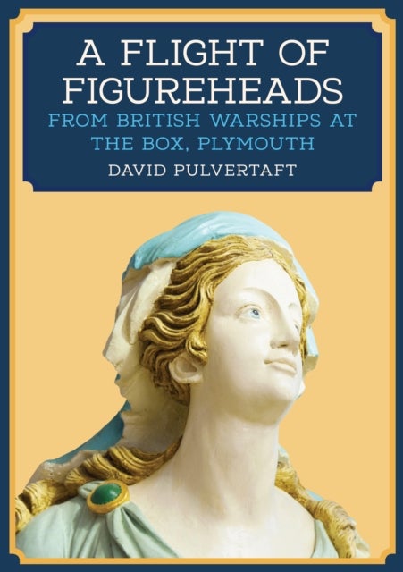 A Flight of Figureheads - From British Warships at The Box, Plymouth