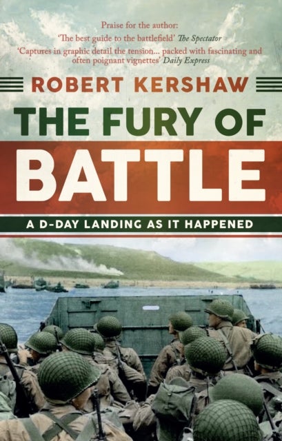 The Fury of Battle - A D-Day Landing As It Happened