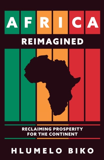 Africa Reimagined - Reclaiming Prosperity for the Continent