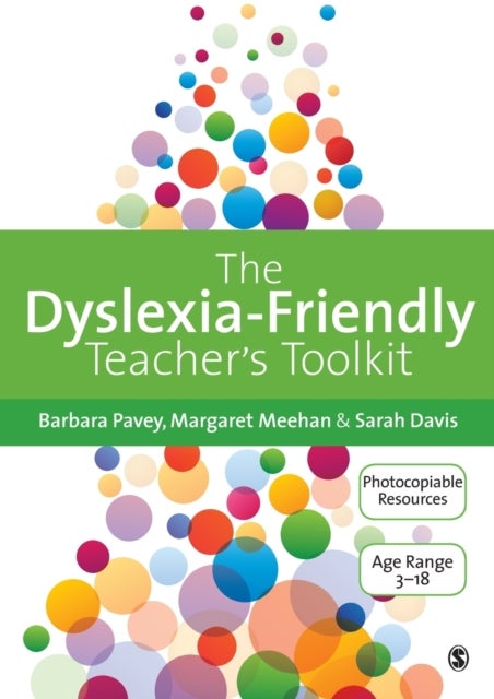 The Dyslexia-Friendly Teacher's Toolkit - Strategies for Teaching Students 3-18