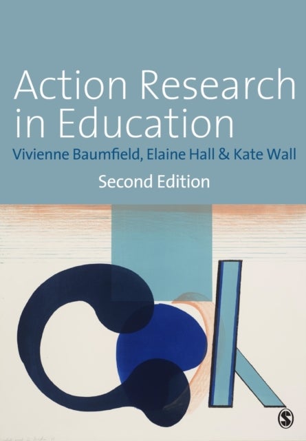 Action Research in Education - Learning Through Practitioner Enquiry