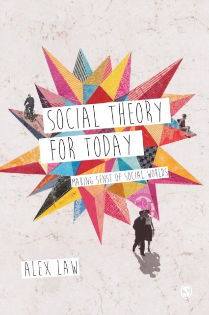 Social Theory for Today - Making Sense of Social Worlds