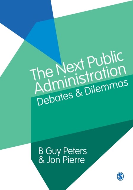 The Next Public Administration - Debates and Dilemmas
