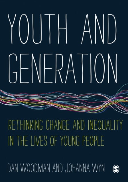 Youth and Generation - Rethinking change and inequality in the lives of young people