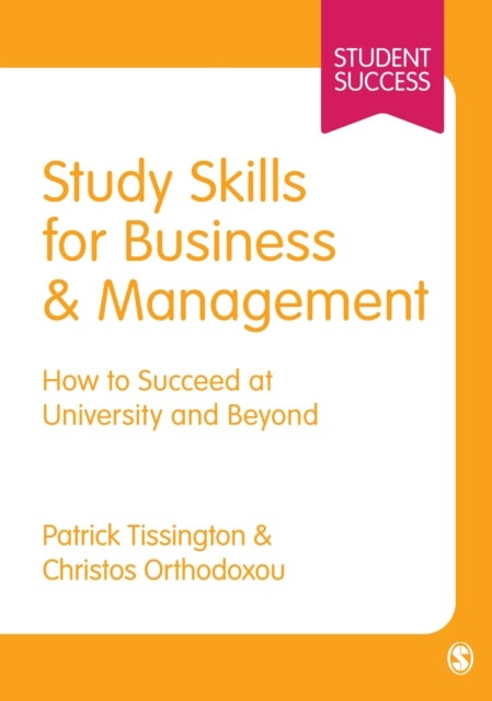 Study Skills for Business and Management - How to Succeed at University and Beyond