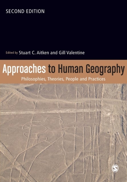 Approaches to Human Geography - Philosophies, Theories, People and Practices