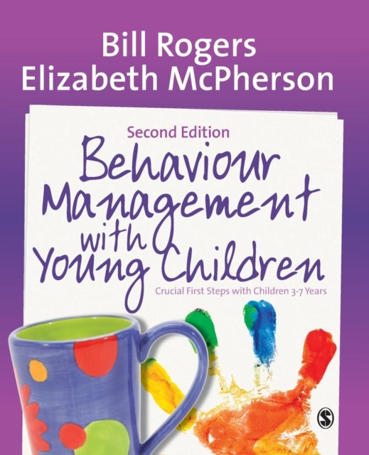 Behaviour Management with Young Children - Crucial First Steps with Children 3–7 Years