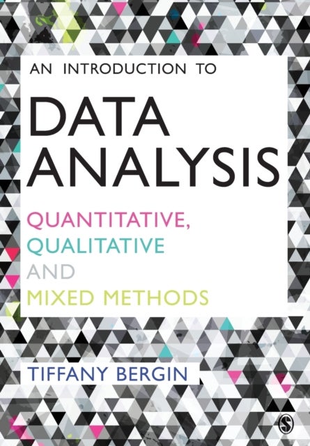 An Introduction to Data Analysis - Quantitative, Qualitative and Mixed Methods