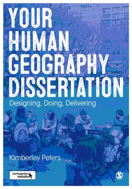 Your Human Geography Dissertation - Designing, Doing, Delivering