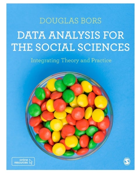 Data Analysis for the Social Sciences - Integrating Theory and Practice
