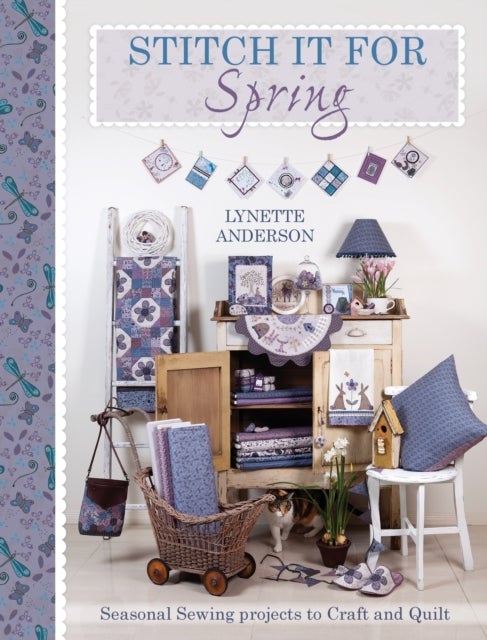 Stitch it for Spring - Seasonal Sewing Projects to Craft and Quilt