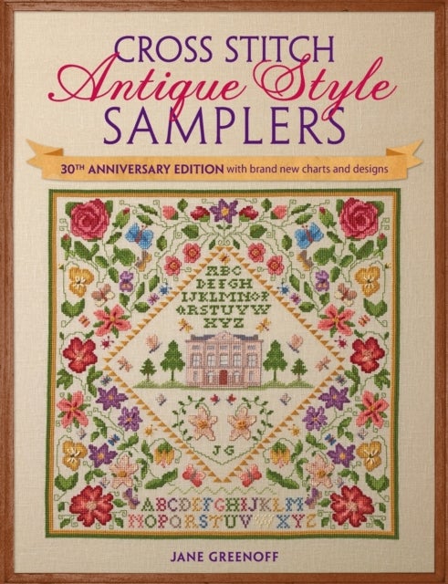 Cross Stitch Antique Style Samplers - 30th Anniversary Edition with Brand New Charts and Designs