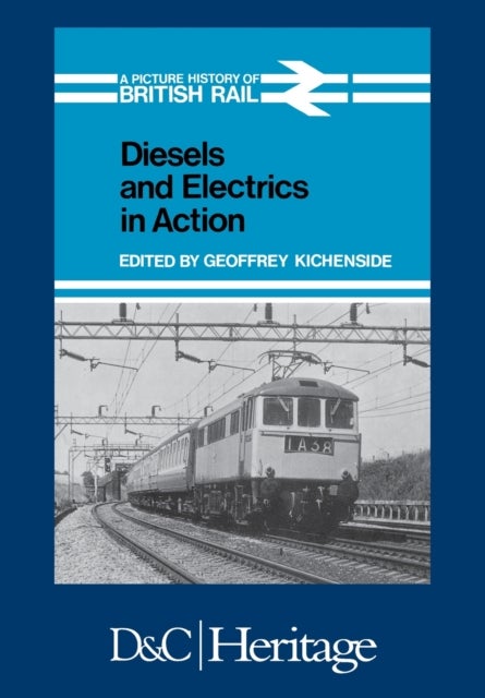 Diesels and Electrics in Action - Picture History of British Rail