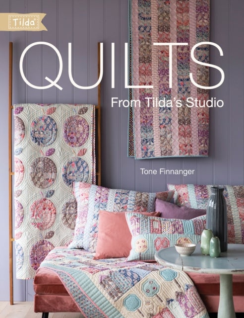 Quilts from Tilda's Studio - Tilda Quilts and Pillows to Sew with Love