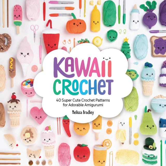 Kawaii Crochet - 40 Super Cute Crochet Patterns for Adorable Amigurumi
