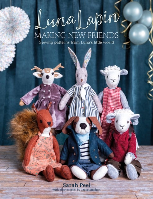 Luna Lapin: Making New Friends - Sewing Patterns from Luna's Little World