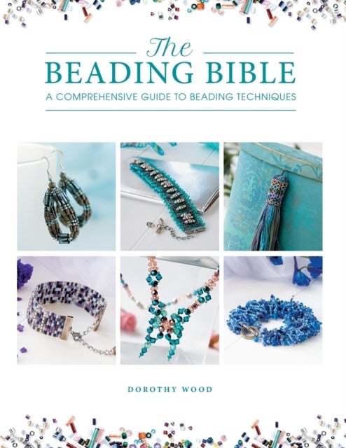 The Beading Bible - The Essential Guide to Beads and Beading Techniques