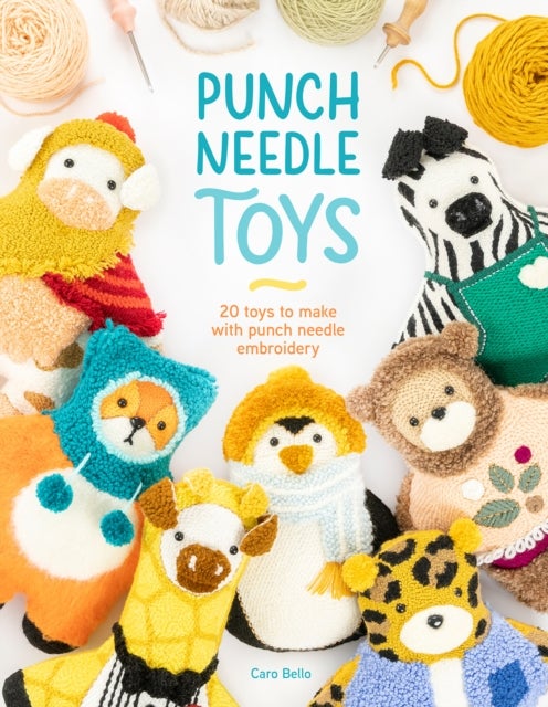 Punch Needle Toys - 20 Toys to Make with Punch Needle Embroidery