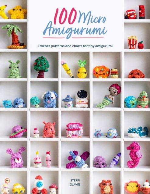 100 Micro Amigurumi - Crochet Patterns and Charts for Tiny Amigurumi