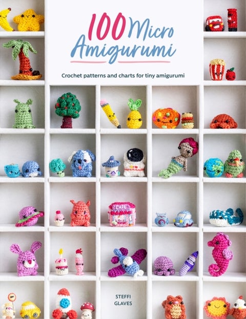 100 Micro Amigurumi - Crochet Patterns and Charts for Tiny Amigurumi