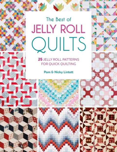 The Best of Jelly Roll Quilts - 25 Jelly Roll Patterns for Quick Quilting