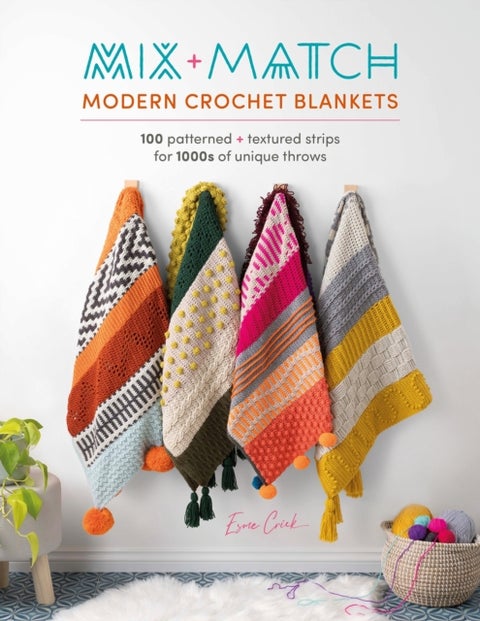 Mix and Match Modern Crochet Blankets - 100 Patterned and Textured Strips for 1000s of Unique Throws