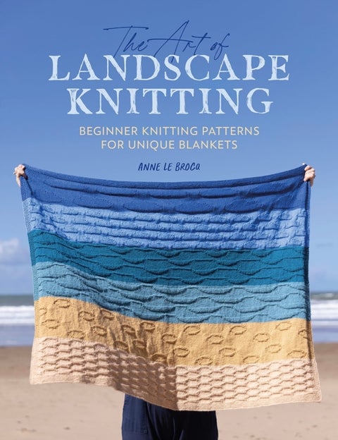 The Art of Landscape Knitting - Beginner Knitting Patterns for Unique Blankets