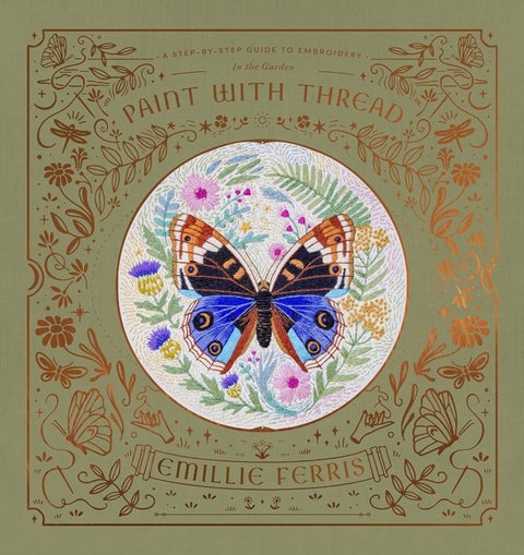 Paint with Thread: in the Garden - A Step-by-Step Guide to Embroidery