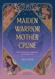 Maiden, Warrior, Mother, Crone