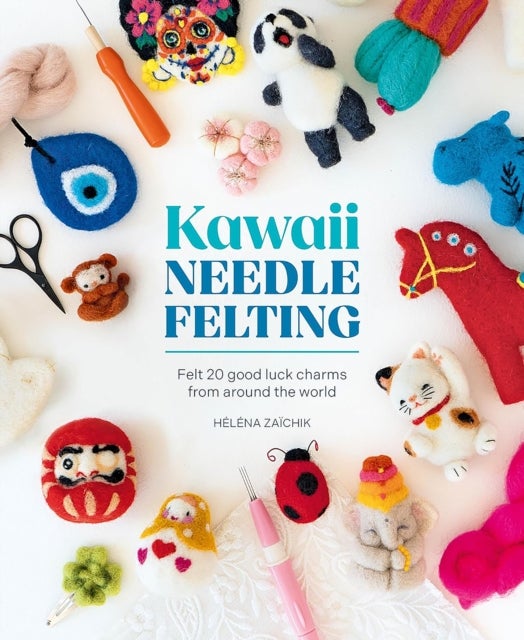 Kawaii Needle Felting - Felt 20 Good Luck Charms from Around the World