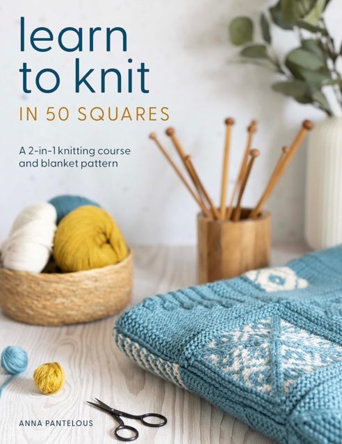 Learn to Knit in 50 Squares - A 2-in-1 Knitting Course and Blanket Pattern